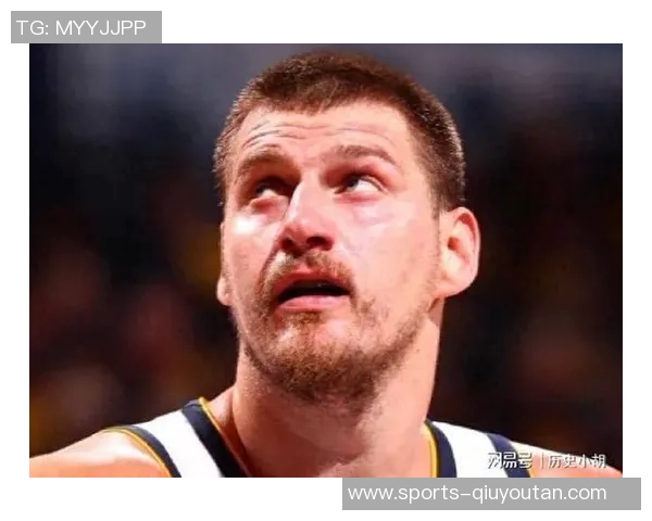 申京成为KD的抗抑郁药火蜜心脏承受不住约基奇称其小申京